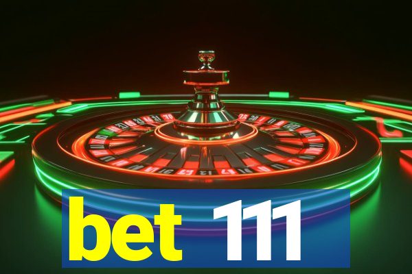 bet 111